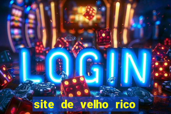 site de velho rico para ganhar pix